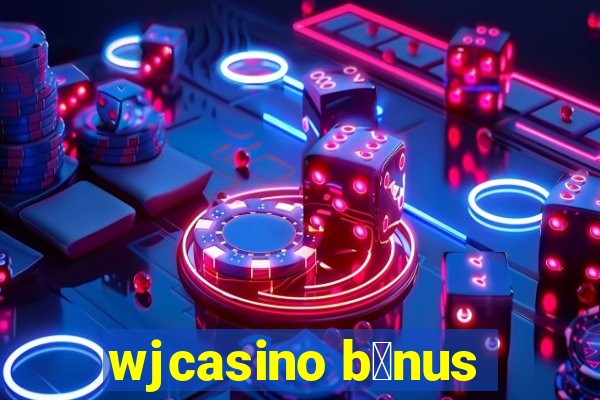 wjcasino b么nus